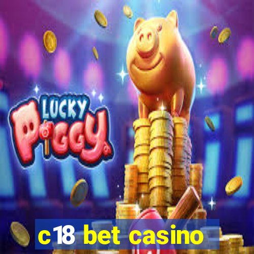 c18 bet casino